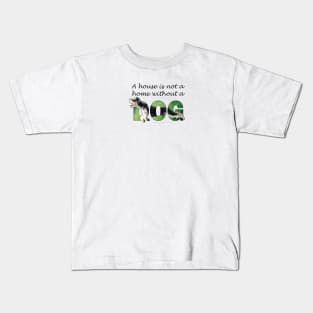 A house is not a home without a dog - Schnauzer oil painting word art Kids T-Shirt